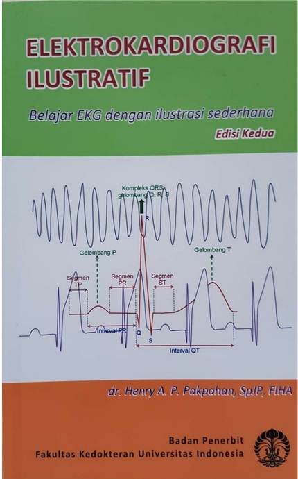 Elektrokardiografi ilustratif : belajar EKG dengan ilustrasi sederhana, edisi kedua