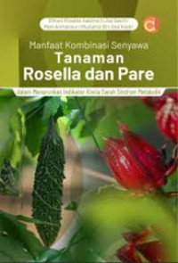 Manfaat kombinasi senyawa tanaman Rosella dan Pare : dalam menurunkan indikator kimia dara sindrom metabolik