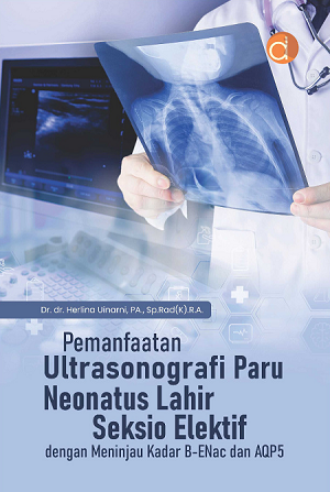 Pemanfaatan ultrasonografi paru neonatus lahir seksio elektif dengan meninjau kadar B-Epithelial Sodium Channel dan Aquaporin-5