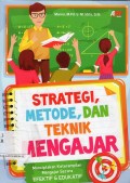 Strategi, metode, dan teknik mengajar : menciptakan keterampilan mengajar yang efektif dan edukatif