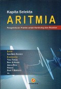 kapita selekta aritmia : pengetahuan praktis untuk kardiolog dan residen