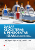 Dasar kedokteran dan pengobatan Islam (terapi bekam dan herbal) berbasis reserach modern