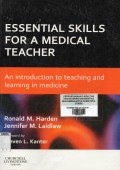 Essential skill for medical teacher : an introductiom to teaching and learning in medicine