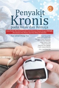 Penyakit kronis pada anak dan remaja : cara praktis merubah penyakit anak dimasa depan dengan PoPudis (perubahan pola makan dan pola hidup di sekolah)