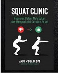 Squat clinic : pedoman dalam melakukan dan memperbaiki gerakan squat