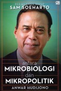 Antara Mikrobiologi dan Mikropolitik : Perjalanan Hidup Sam Soeharto