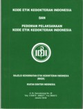 Kode etik kedokteran Indonesia dan pedoman pelaksanaan kode etik kedokteran Indonesia