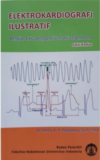 Image of Elektrokardiografi ilustratif : belajar EKG dengan ilustrasi sederhana, edisi kedua