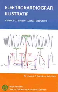 Image of Elektrokardiografi ilustratif : belajar EKG dengan ilustrasi sederhana