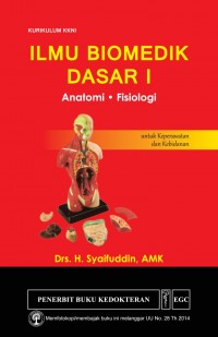 Ilmu biomedik dasar I : anatomi fisiologi untuk keperawatan dan kebidanan