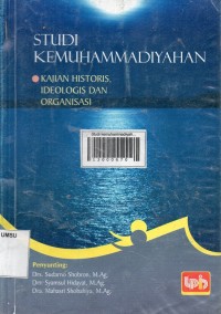 Image of Studi kemuhammadiyahan: kajian historis, ideologis dan organisasi